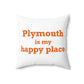 Plymouth is My Happy Place Polyester Square Pillow