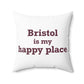 Bristol is My Happy Place  Polyester Square Pillow