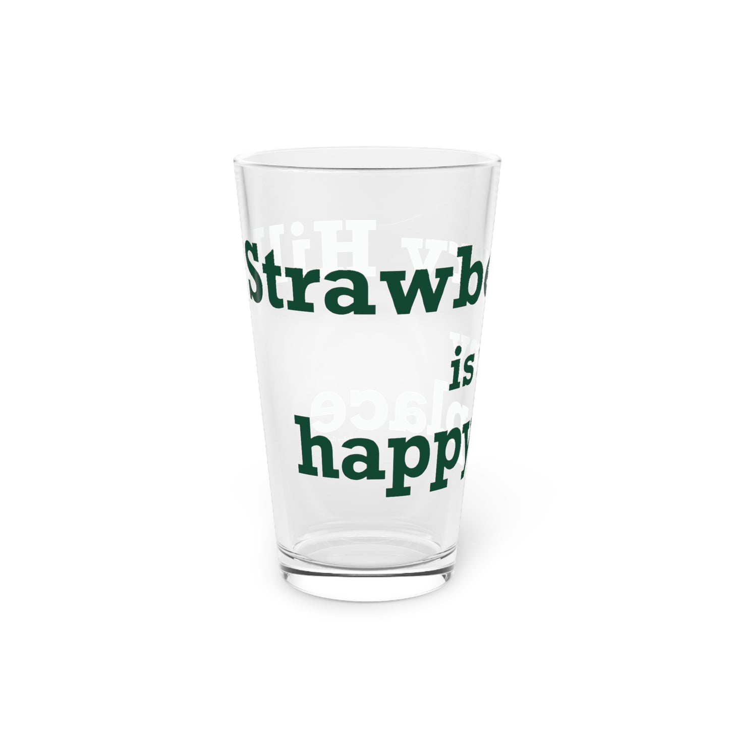 Strawberry Hill is my happy place Pint Glass, 16oz