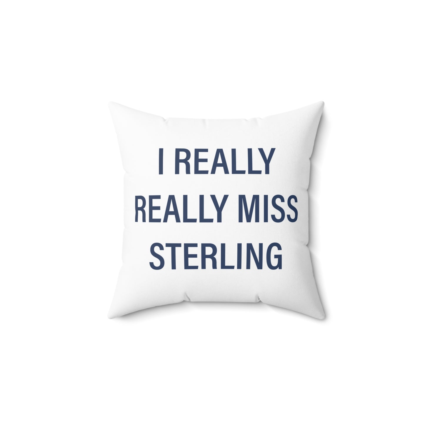 I Really Really Miss Sterling Spun Polyester Square Pillow