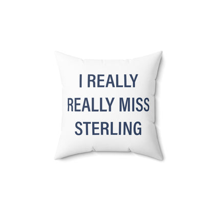 I Really Really Miss Sterling Spun Polyester Square Pillow