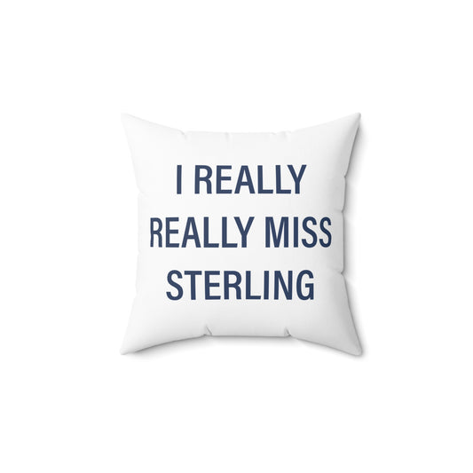 I Really Really Miss Sterling Spun Polyester Square Pillow