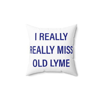 I Really Really Miss Old Lyme Polyester Square Pillow