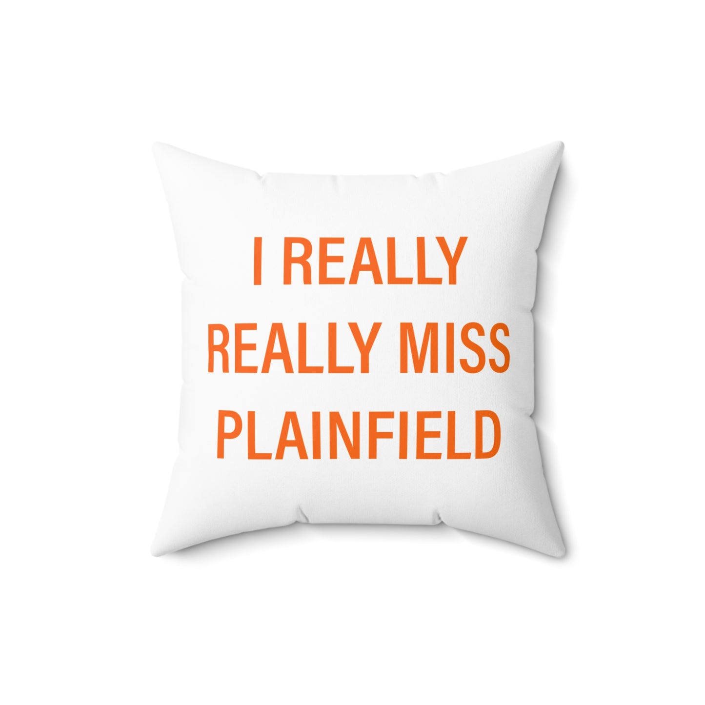 I Really Really Miss Plainfield Spun Polyester Square Pillow