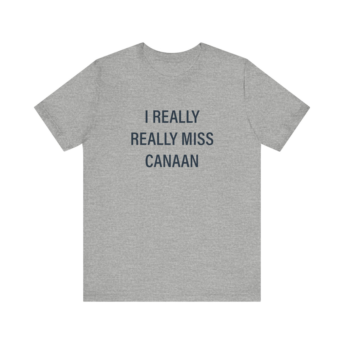 I Really Really Miss Canaan Unisex Jersey Short Sleeve T-Shirt