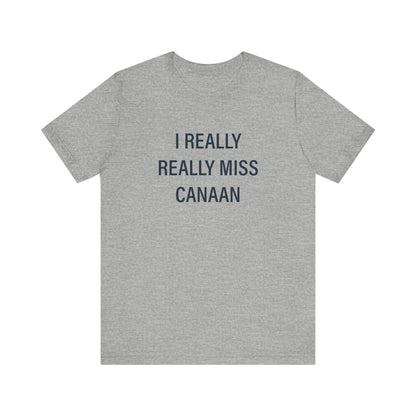 I Really Really Miss Canaan Unisex Jersey Short Sleeve T-Shirt