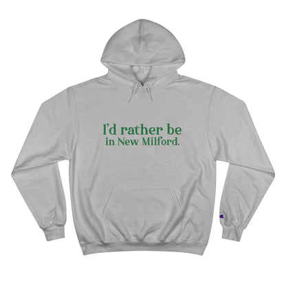 I'd rather be in New Milford. Champion Hoodie