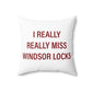 I Really Really Miss Windsor Locks Polyester Square Pillow