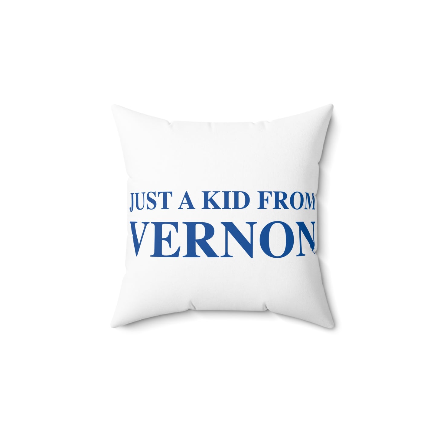 Just a kid from Vernon Spun Polyester Square Pillow