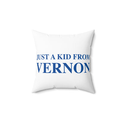 Just a kid from Vernon Spun Polyester Square Pillow