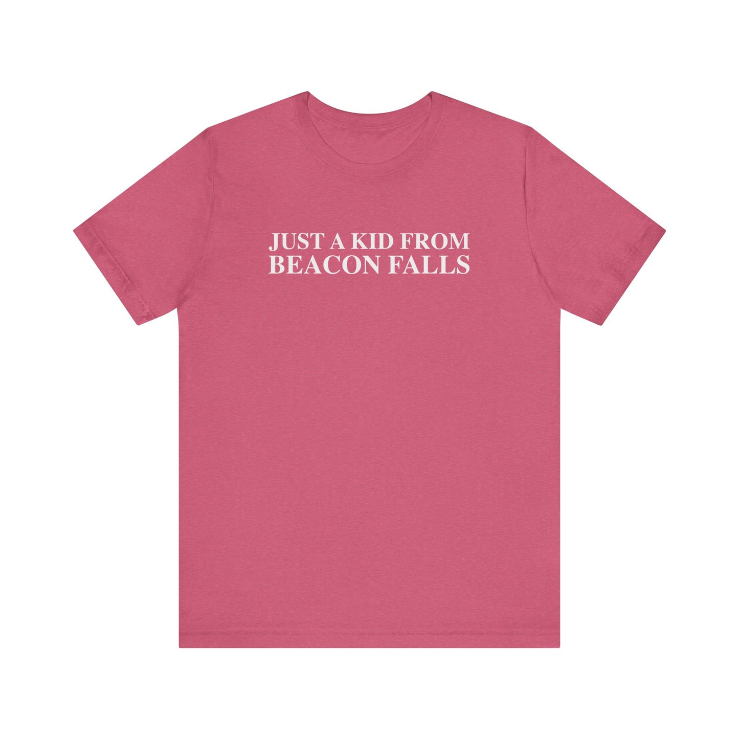 Just a kid from Beacon Falls Unisex Jersey Short Sleeve T-Shirt