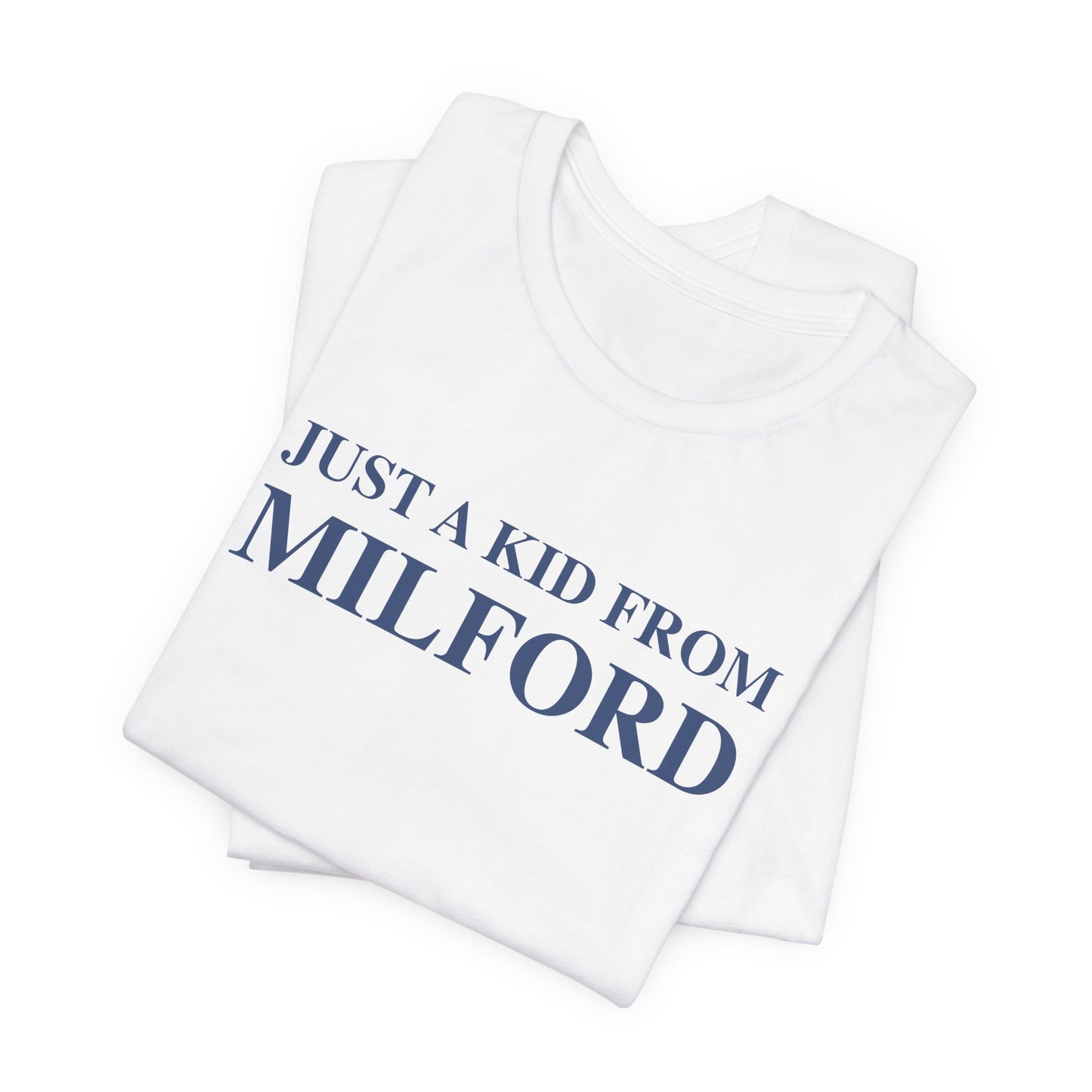 Just a kid from Milford Unisex Jersey Short Sleeve Tee