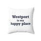 Westport Is My Happy Place Spun Polyester Square Pillow