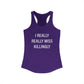 I Really Really Miss Killingly Women's Ideal Racerback Tank Top
