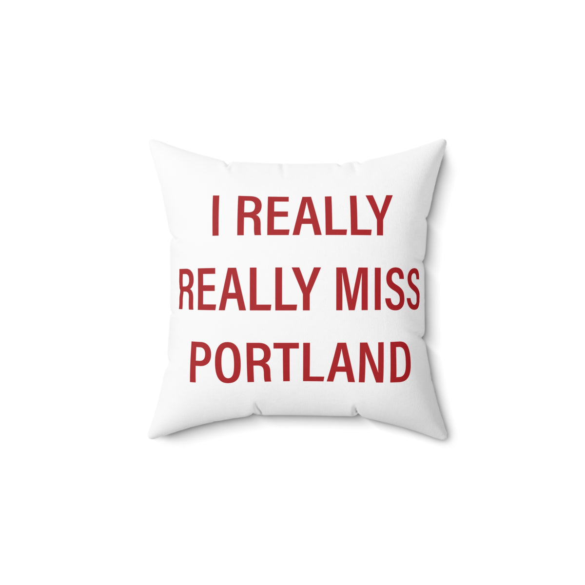 I Really Really Miss Portland Spun Polyester Square Pillow