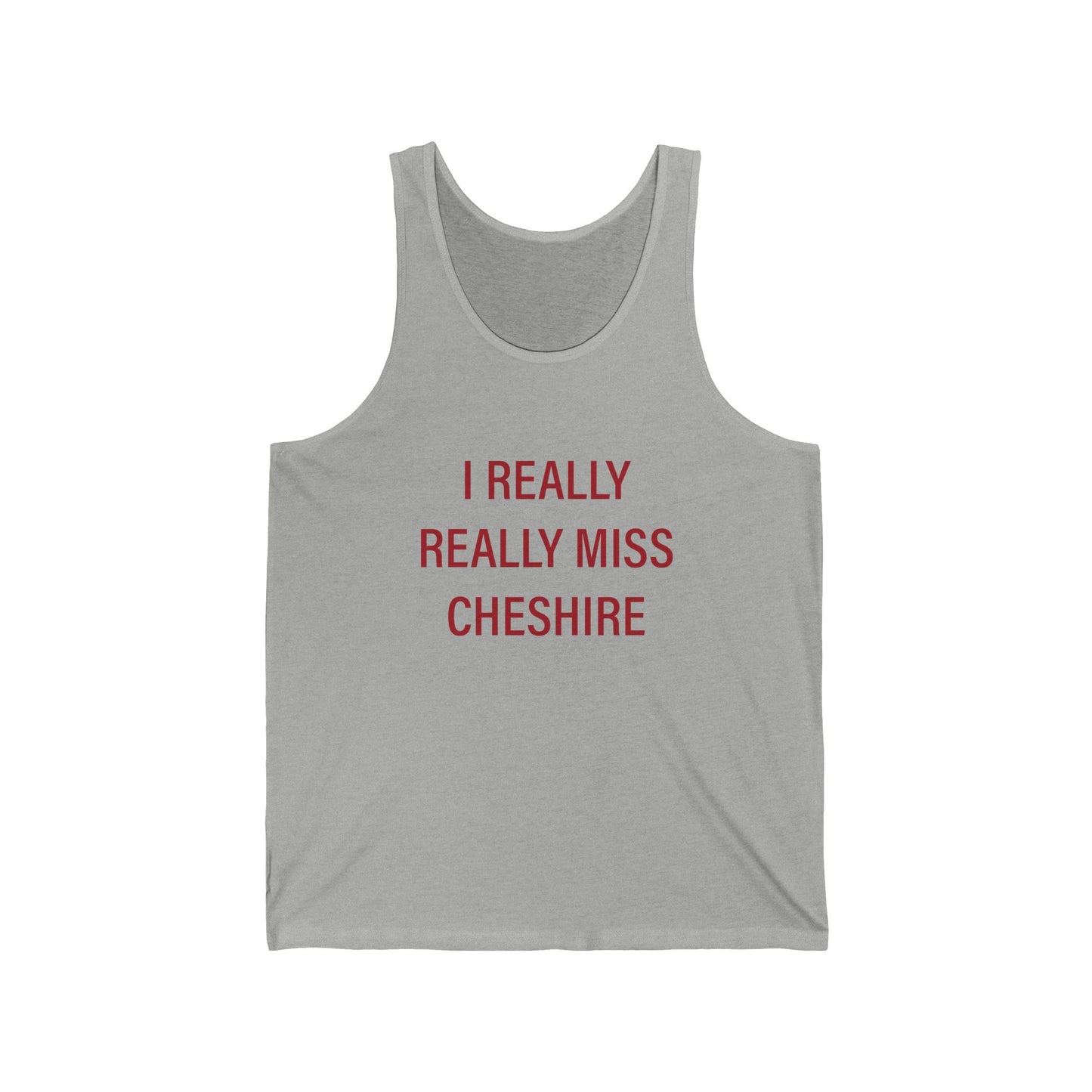 I Really Really Miss Cheshire Unisex Jersey Tank