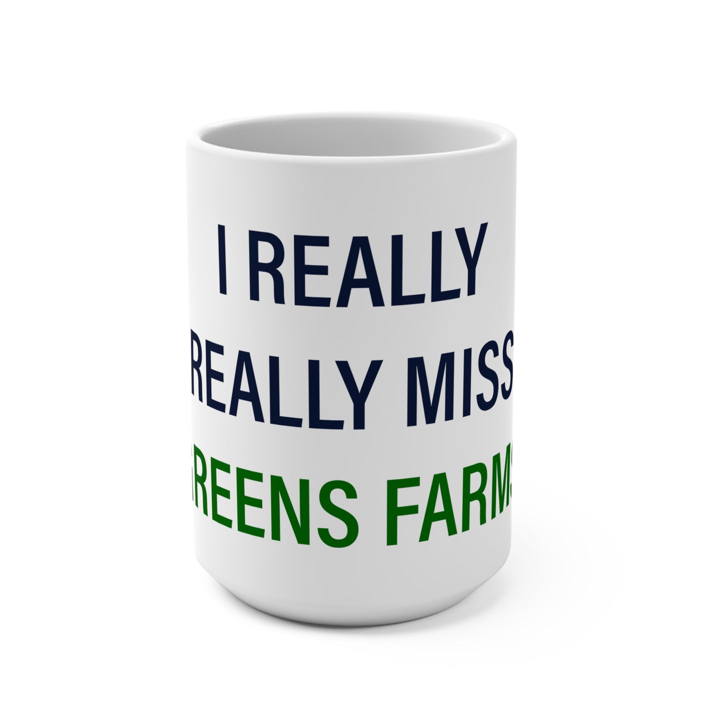 I Really Really Miss Greens Farms Mug 15oz