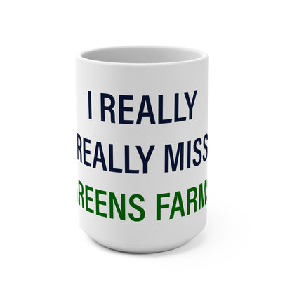 I Really Really Miss Greens Farms Mug 15oz