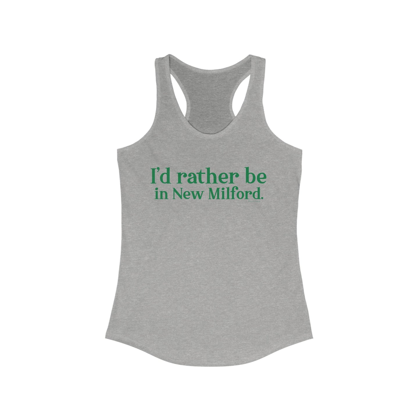 I'd rather be in New Milford. Women's Ideal Racerback Tank