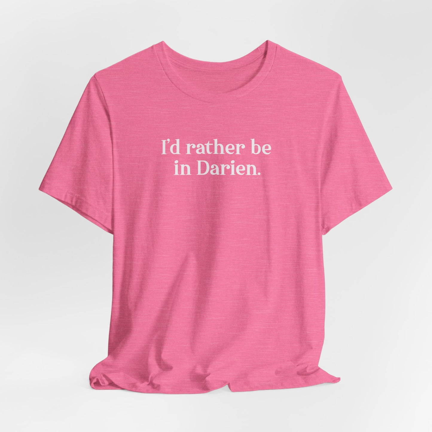 I'd rather be in Darien. Unisex Jersey Short Sleeve T-Shirt