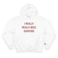 I Really Really Miss Ashford Champion Hoodie