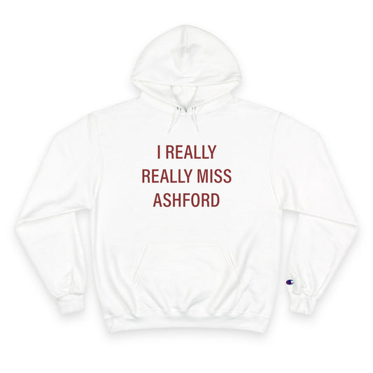 I Really Really Miss Ashford Champion Hoodie