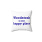 Woodstock is My Happy Place Spun Polyester Square Pillow