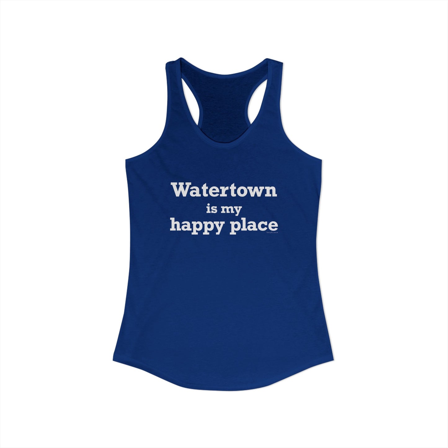 Watertown is My Happy Place Women's Ideal Racerback Tank Top
