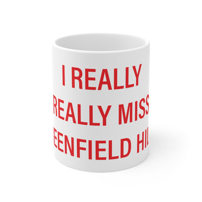 I Really Really Miss Greenfield Hill Mug 11oz