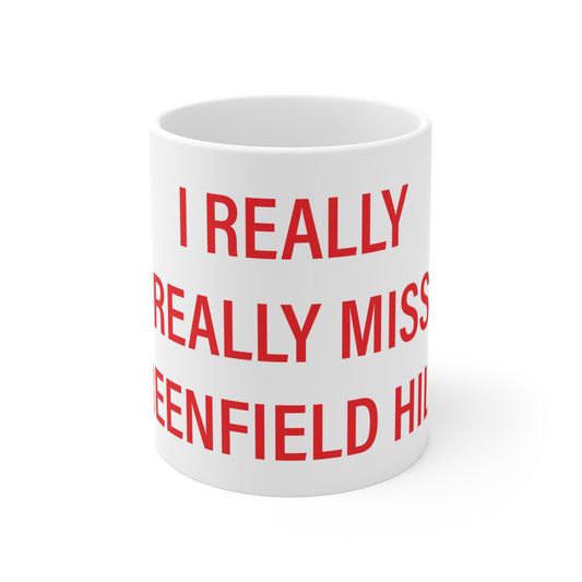 I Really Really Miss Greenfield Hill Mug 11oz