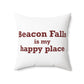 Beacon Falls is My Happy Place Polyester Square Pillow