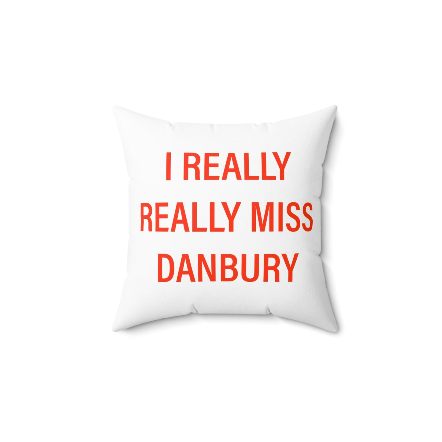 I Really Really Miss Danbury Spun Polyester Square Pillow