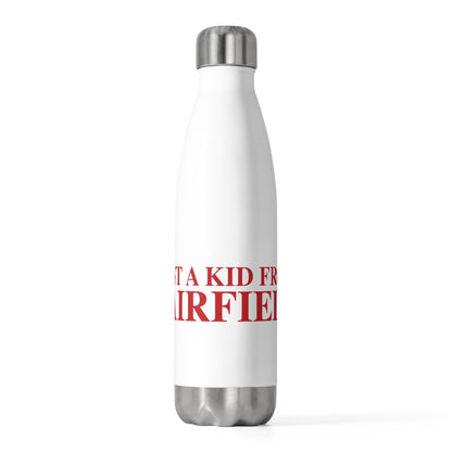 Just a kid from Fairfield 20oz Insulated Bottle