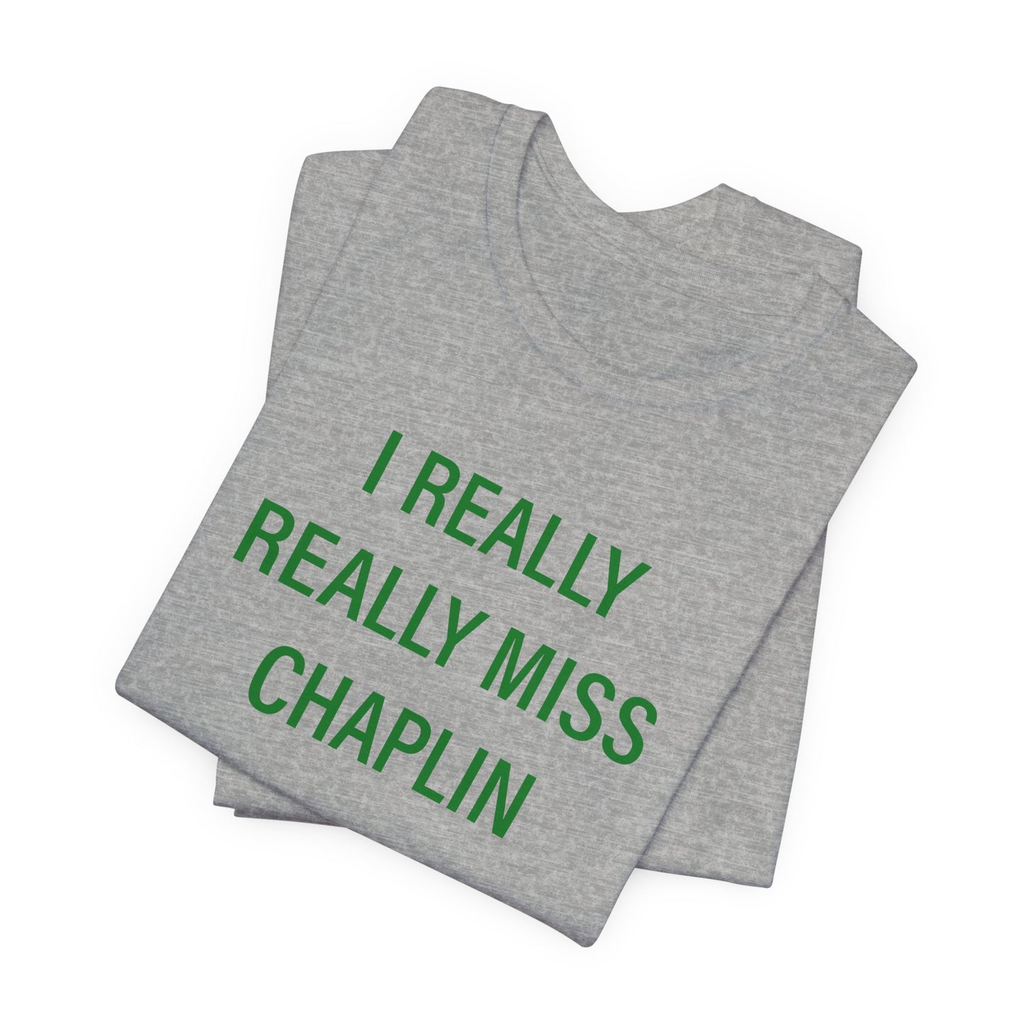 I Really Really Miss Chaplin Unisex Jersey Short Sleeve T-Shirt