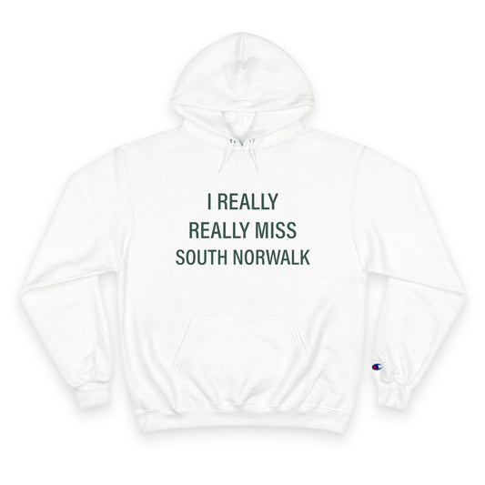 I Really Really Miss South Norwalk Champion Hoodie