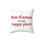 New Canaan Is My Happy Place Spun Polyester Square Pillow