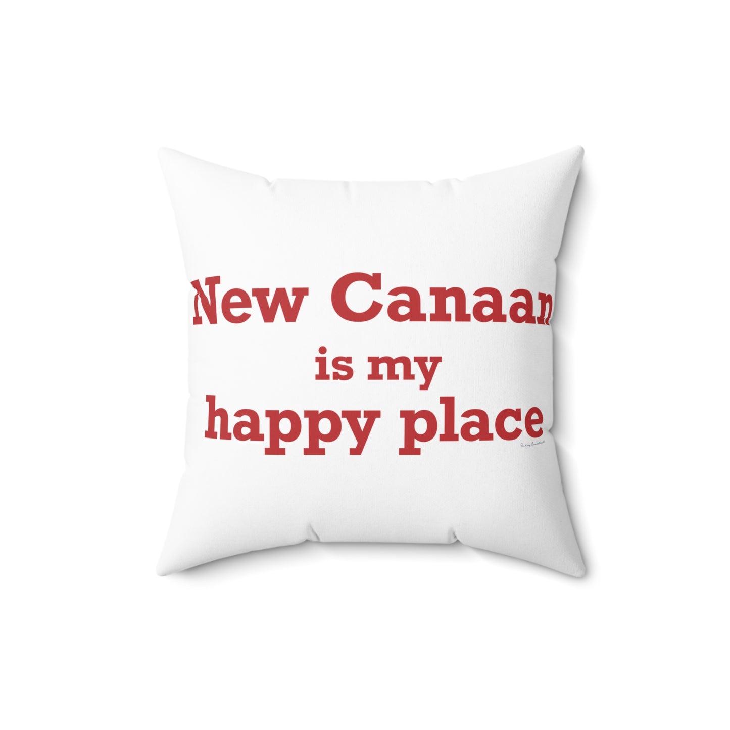 New Canaan Is My Happy Place Spun Polyester Square Pillow