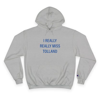 I Really Really Miss Tolland Champion Hoodie