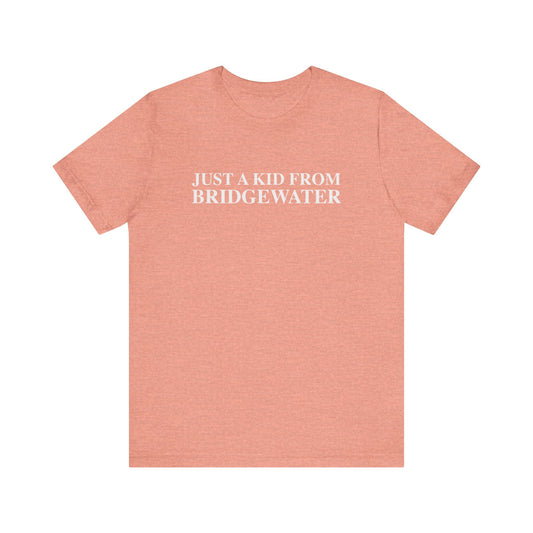 Just a kid from Bridgewater Unisex Jersey Short Sleeve T-Shirt