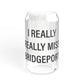 I Really Really Miss Bridgeport Sipper Glass, 16oz