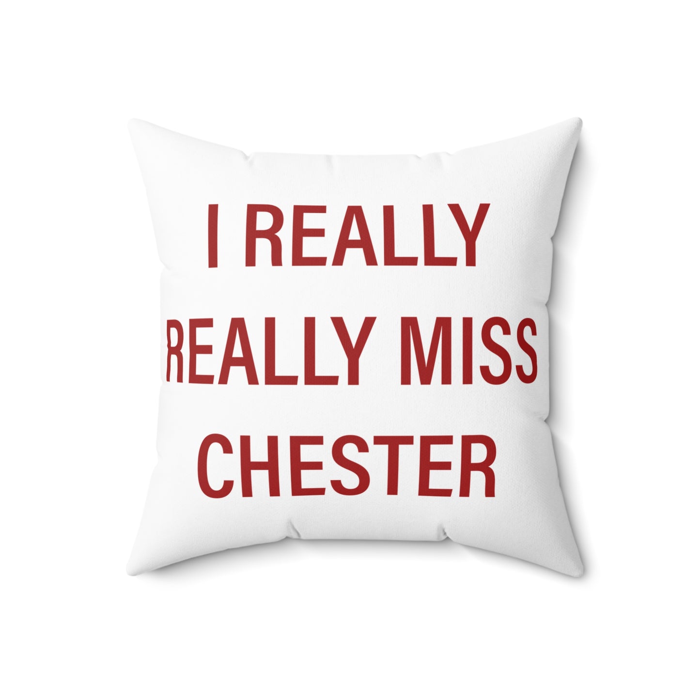 I Really Really Miss Chester Spun Polyester Square Pillow