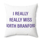 I Really Really Miss North Branford Polyester Square Pillow