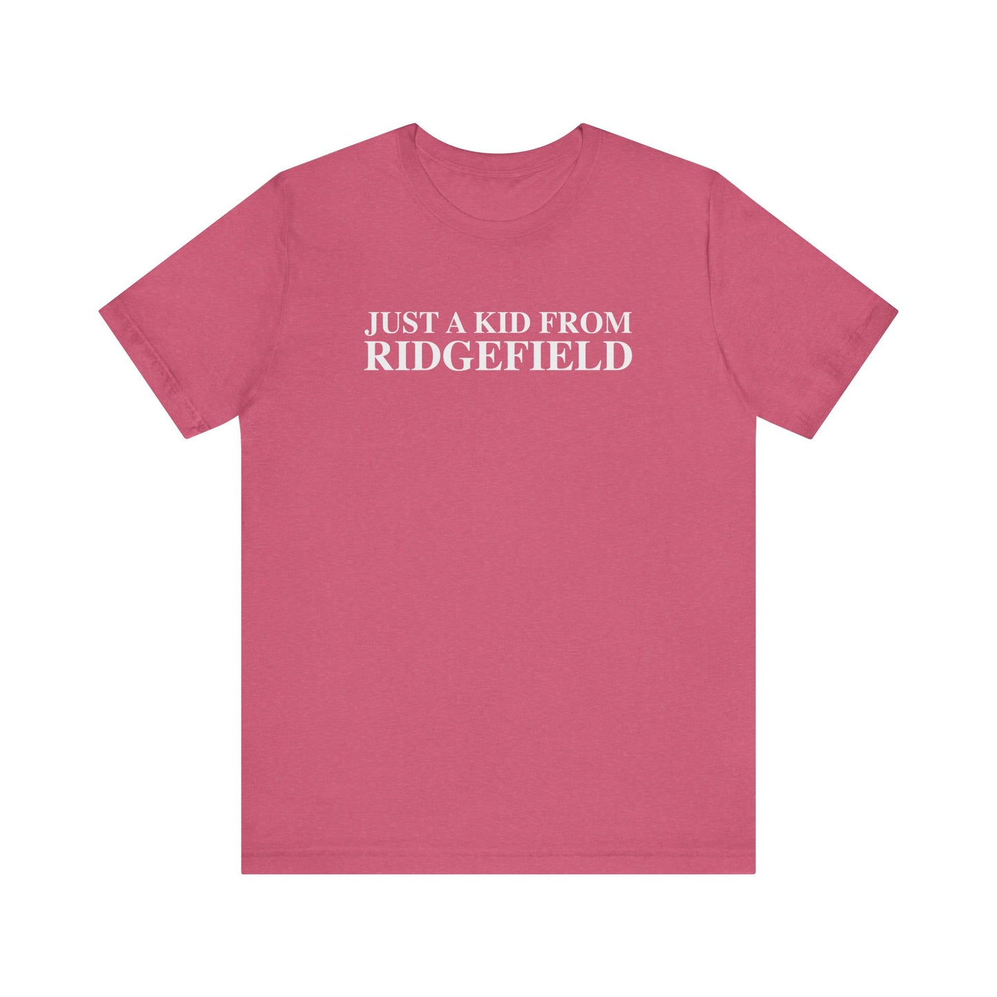 Just a kid from Ridgefield Unisex Jersey Short Sleeve T-Shirt