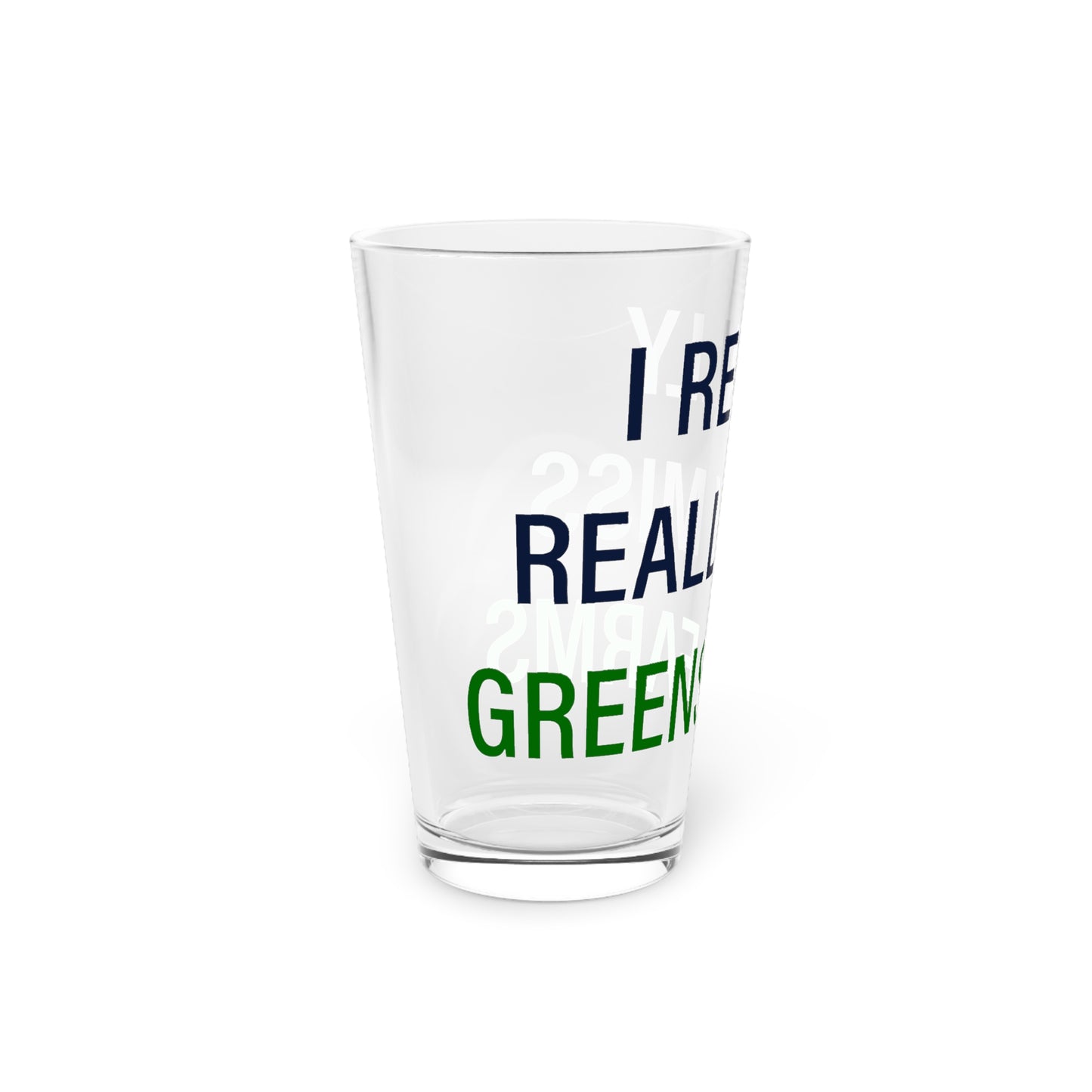 I Really Really Miss Greens Farms Pint Glass, 16oz