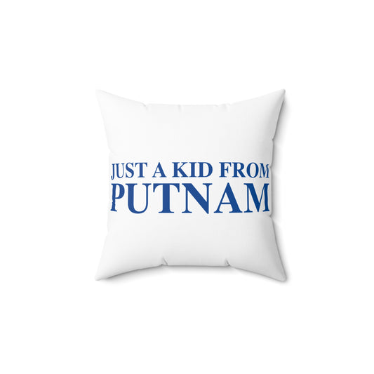 Just a kid from Putnam Spun Polyester Square Pillow