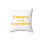 Bethany is My Happy Place Polyester Square Pillow