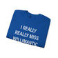 I Really Really Miss Willimantic Unisex Heavy Blend™ Crewneck Sweatshirt