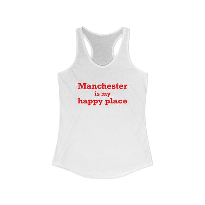 Manchester is My Happy Place Women's Ideal Racerback Tank Top