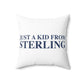 Just a kid from Sterling Spun Polyester Square Pillow