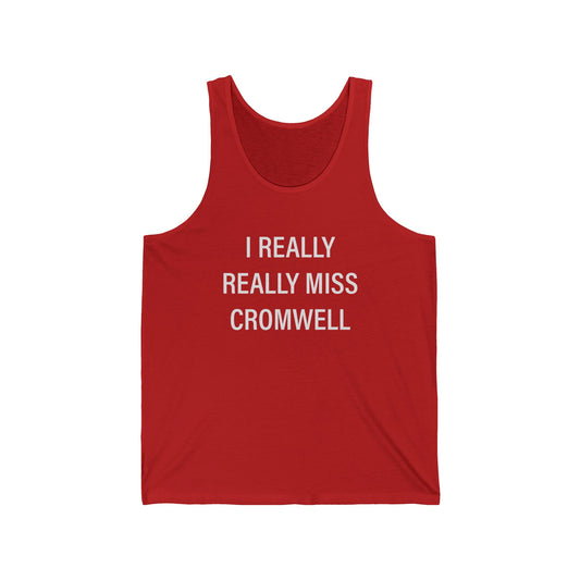 I Really Really Miss Cromwell Unisex Jersey Tank Top